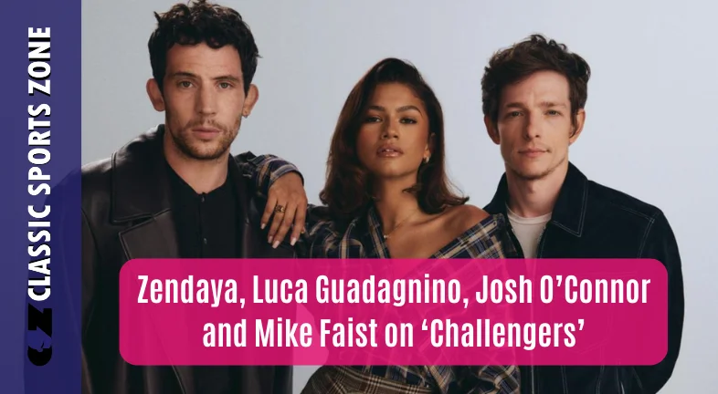 Zendaya, Luca Guadagnino, Josh O’Connor and Mike Faist on ‘Challengers’