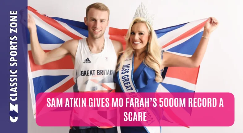 SAM ATKIN GIVES MO FARAH’S 5000M RECORD A SCARE