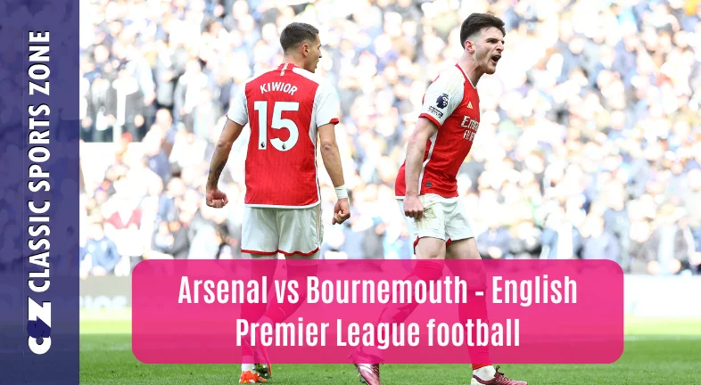 LIVE: ARSENAL VS BOURNEMOUTH – ENGLISH PREMIER LEAGUE FOOTBALL